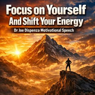 Focus on Yourself And Shift Your Energy: The Key to Transforming Your Life