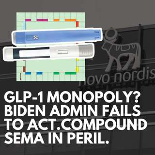 A GLP-1 Monopoly In The Making: Biden Admin Fails to Act, Novo Acquires Catalent
