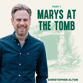 Marys at the Tomb - Part 1 (Christopher Alton)