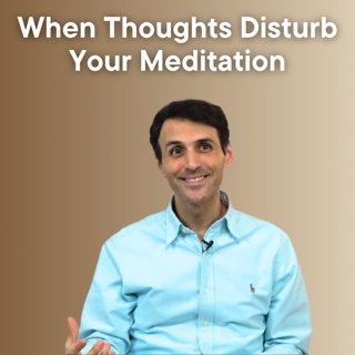 When Thoughts Disturb Your Meditation