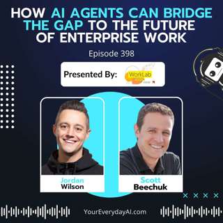 EP 398: How AI Agents Can Bridge the Gap to the Future of Enterprise Work