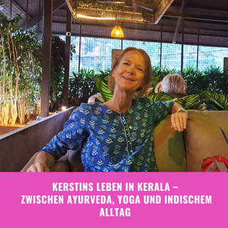 Kerstins Leben in Kerala: Zwischen Ayurveda, Yoga und indischem Alltag