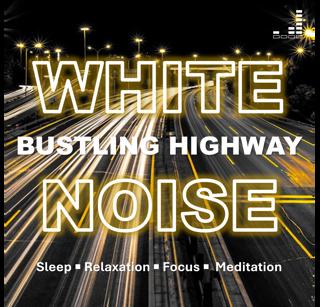 Bustling Highway | White Noise: 1 Hour Road Trip for Sleep, Relaxation, Focus, Meditation