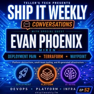 Ship It Conversations: Evan Phoenix of Miren on Deployment Pain, Terraform, Waypoint, and Better Defaults for Small Teams