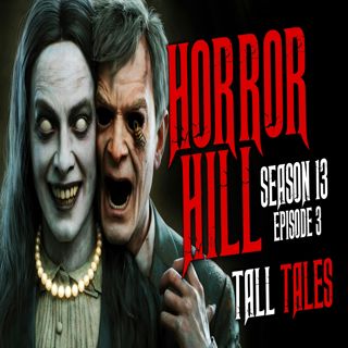S13 Ep3: S13E03 - "Tall Tales" - Horror Hill