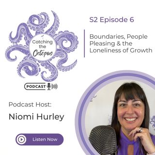 S2E6 - Boundaries, People Pleasing & the Loneliness of Growth (Why Healing Changes Your Relationships)