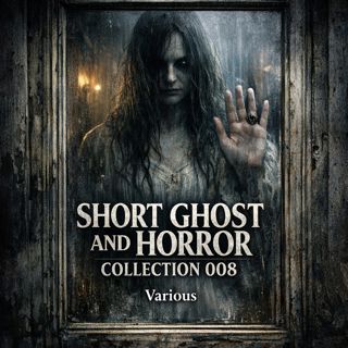 🟡 Short Ghost and Horror Collection 008 (Full Audiobook) | Various