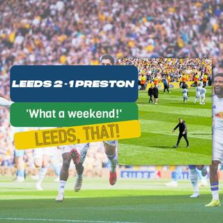 281 | Leeds 2 - 1 Preston.. What a weekend! | Weekly Episode
