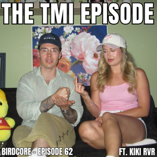 E62 - The TMI Episode ft. Kiki RVR