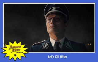 Dial of Destiny 40: Let's Kill Hitler