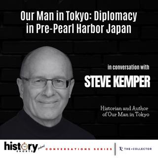 Conversations: Our Man in Tokyo Before Pearl Harbor, w/ Steve Kemper