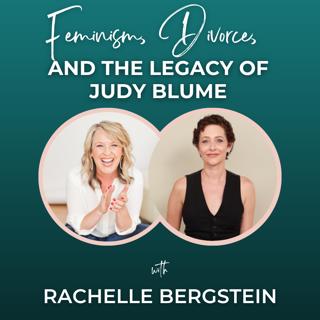 Episode 340: Feminism, Divorce, and The Legacy of Judy Blume with Rachelle Bergstein