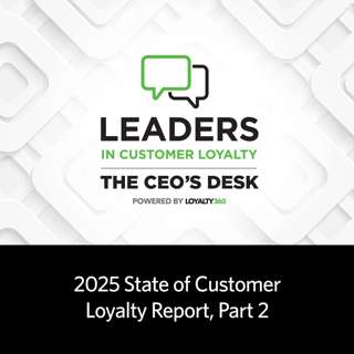 #462: 2025 State of Customer Loyalty Report (Part 2) | Leaders in Customer Loyalty: The CEO's Desk