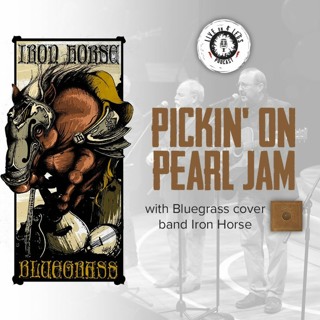 Pickin' On Pearl Jam w/ Iron Horse