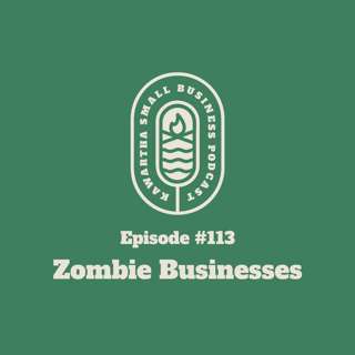 113: Zombie Businesses