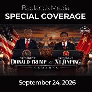 Badlands Media Special Coverage: 9/24/26 - Trump Toasts Xi Jinping at White House State Dinner
