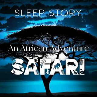 A Night in the African Serengeti: Calm Sleep Story with Nature Sounds