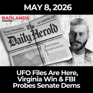 The Daily Herold: 5/8/26 - UFO Files Are Here, Virginia Win & FBI Probes Senate Dems