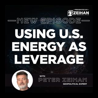 Using U.S. Energy as Leverage || Peter Zeihan