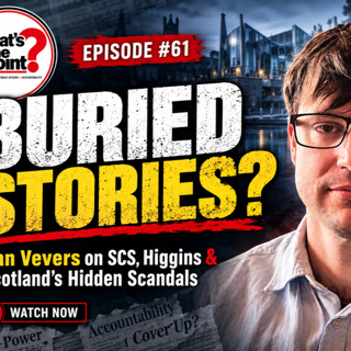 BURIED STORIES? Dan Vevers on Yes Scotland’s Missing Money, Watchdogs & Power. Ep 61