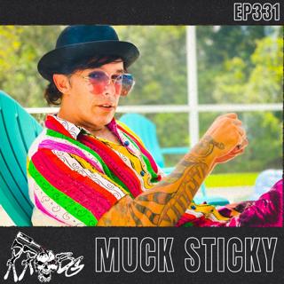EP331 - Muck Sticky