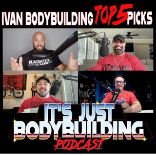 It's Just Bodybuilding 349 Ivan Bodybuilding Top 5 Olympia Predictions