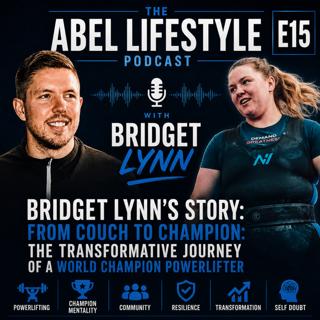 E15 Bridget Lynn's Story: From Couch to Champion: The Transformative Journey of a World Champion Powerlifter