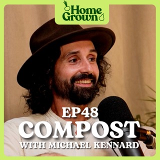 S1 Ep 48: How to Make Better Compost: with Michael Kennard