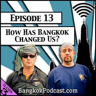 How Has Bangkok Changed Us? [Season 3, Episode 13]