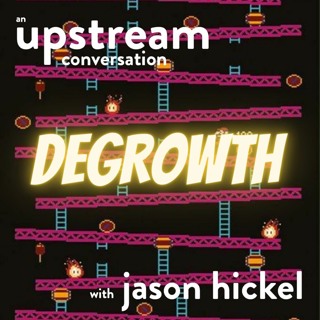 How Degrowth Will Save the World with Jason Hickel