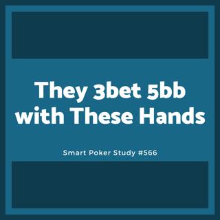 They 3bet 5bb with These Hands #566