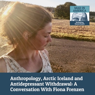 Anthropology, Arctic Iceland and Antidepressant Withdrawal: A Conversation With Fiona Frenzen