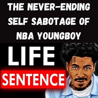 S11 Ep8: The Never-Ending Self Sabotage of NBA YoungBoy