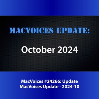MacVoices #24266: MacVoices Update - 2024-10