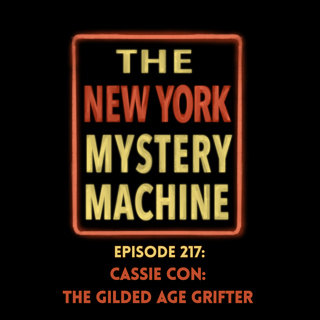 Episode 217: "Cassie Con: The Gilded Age Grifter"