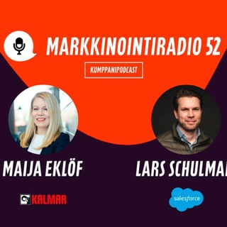 Jakso 52: Maija Eklöf ja Lars Schulman: Teknologialähtöisen markkinoinnin jalkauttaminen arkeen