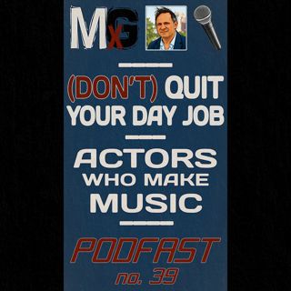 (DON'T) QUIT YOUR DAY JOB – Actors Who Make Music | PODFAST #39
