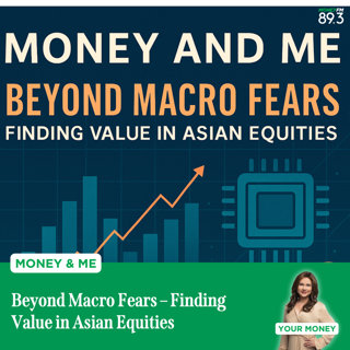 Money and Me: Beyond Macro Fears – Finding Value in Asian Equities
