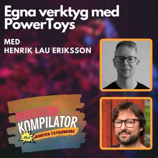 085 - Egna verktyg med PowerToys med Henrik Lau Eriksson