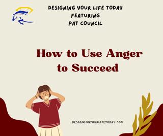 How to Use Anger to Succeed