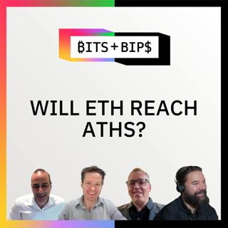 Bits + Bips: Why ETH Is Soaring and How Long The Rally Can Continue - Ep. 886
