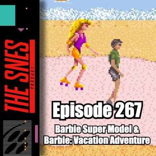 S1E267 - The SNES Podcast #267 -- The Barbie Games