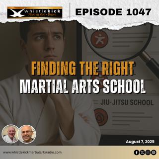 Episode 1047 - Finding the Right Martial Arts School