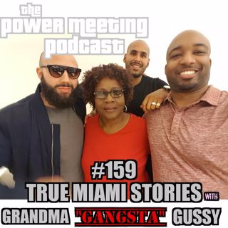 #159 – True Miami Stories with Grandma "Gangsta" Gussy