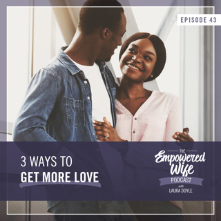 043: 3 Ways to Get More Love