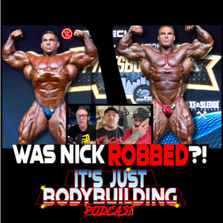 It's Just Bodybuilding 367 Was Nick Walker Robbed⁉️ + Say Something Unpopular 😂
