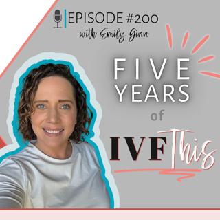IVF This Podcast Episode 200: Five years of IVF This