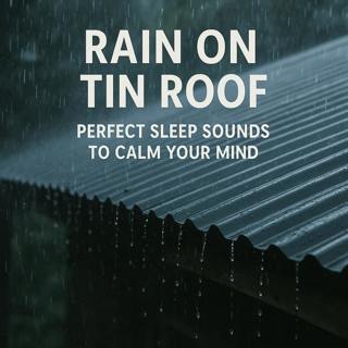 Rain on Tin Roof | Perfect Sleep Sounds to Calm Your Mind