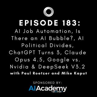 #183: AI Job Automation, Is There an AI Bubble?, AI Political Divides, ChatGPT Turns 3, Claude Opus 4.5, Google vs. Nvidia & DeepSeek V3.2
