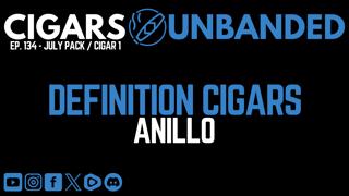 CU #134 - Definition Cigars Anillo Cigar Review